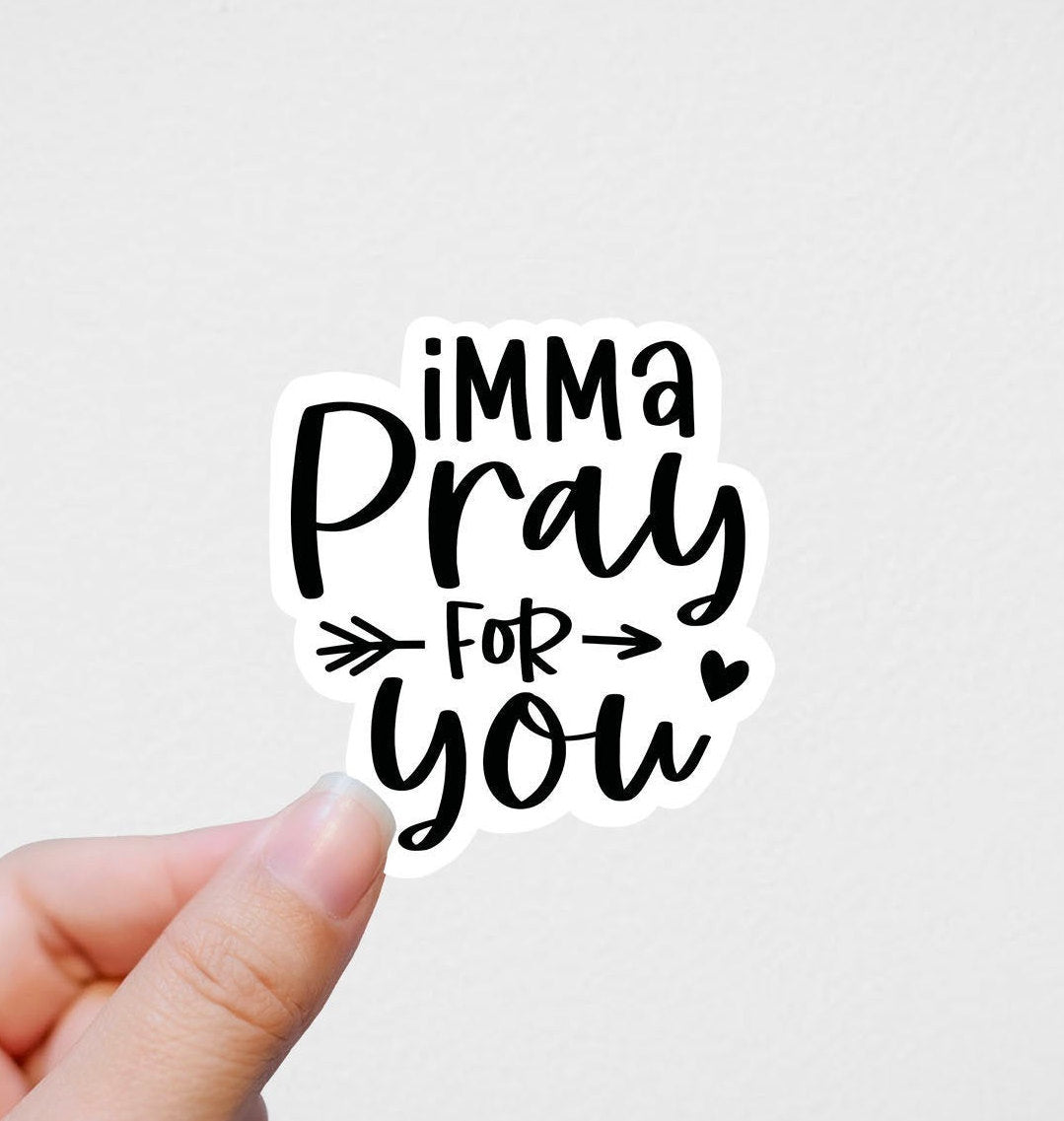 Imma pray for you vinyl sticker, funny stickers, Christian stickers, m –  Jenny V Stickers