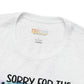 Sorry For The Mean Awful Accurate Things I Said Unisex Jersey Short Sleeve Tee