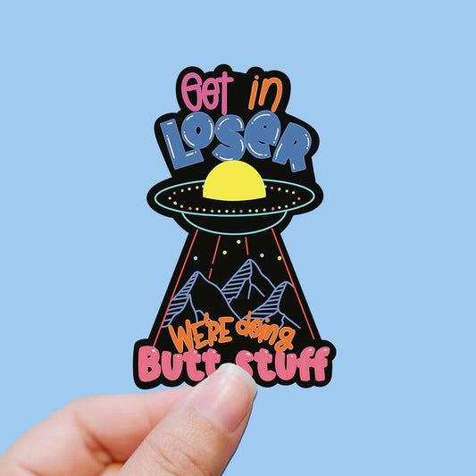 Colorful Get in loser were doing butt stuff sticker