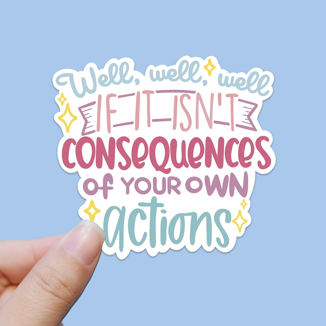 Consequences of my own actions sticker