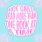 Hot Girls Read More Than One Book At A Time Sticker