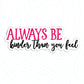 Always Be Kinder Than You Feel Sticker