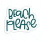 Beach please vinyl sticker