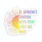 Be Someone's Sunshine Sticker