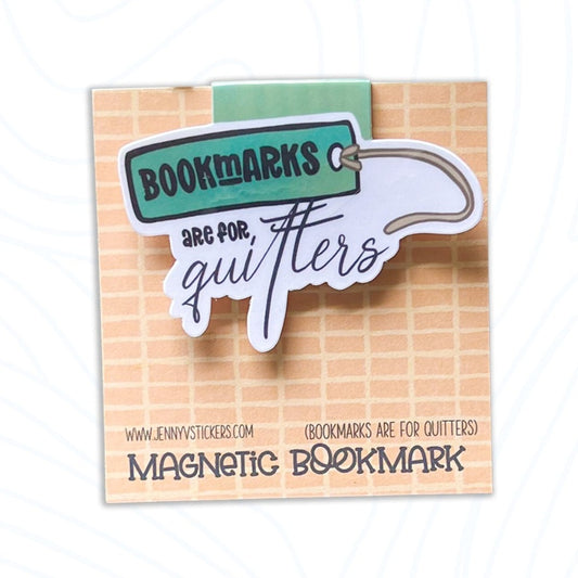 Bookmarks are for Quitters Magnetic Bookmark