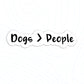 Dogs Are Greater Than People Sticker