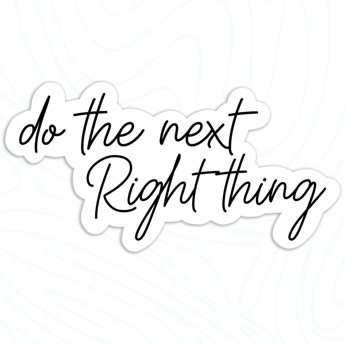 Do the next right thing sticker