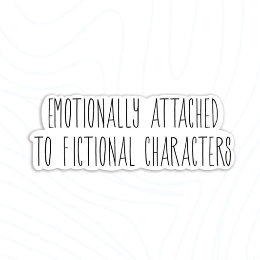 Emotionally Attached to Fictional Characters Sticker