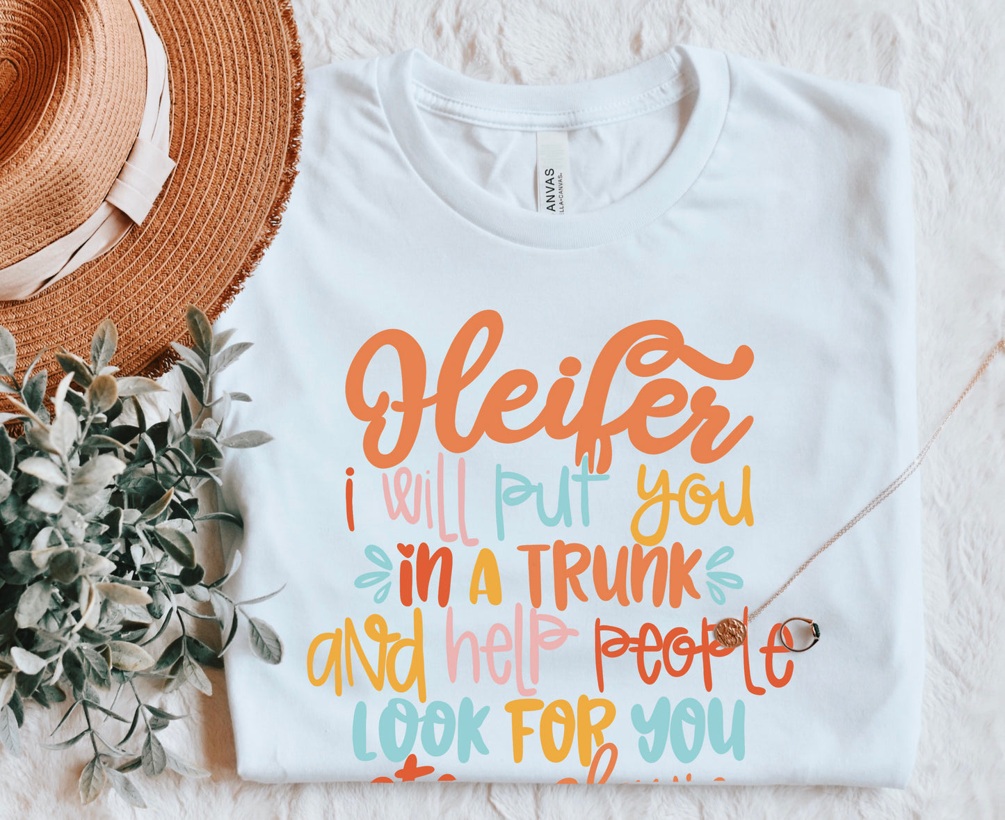 Heifer I Will Put You In A Trunk Unisex Jersey Short Sleeve Tee