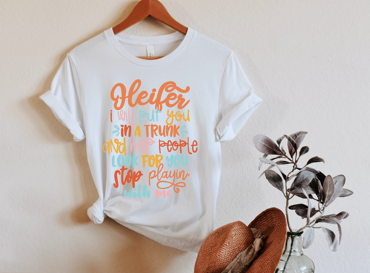 Heifer I Will Put You In A Trunk Unisex Jersey Short Sleeve Tee