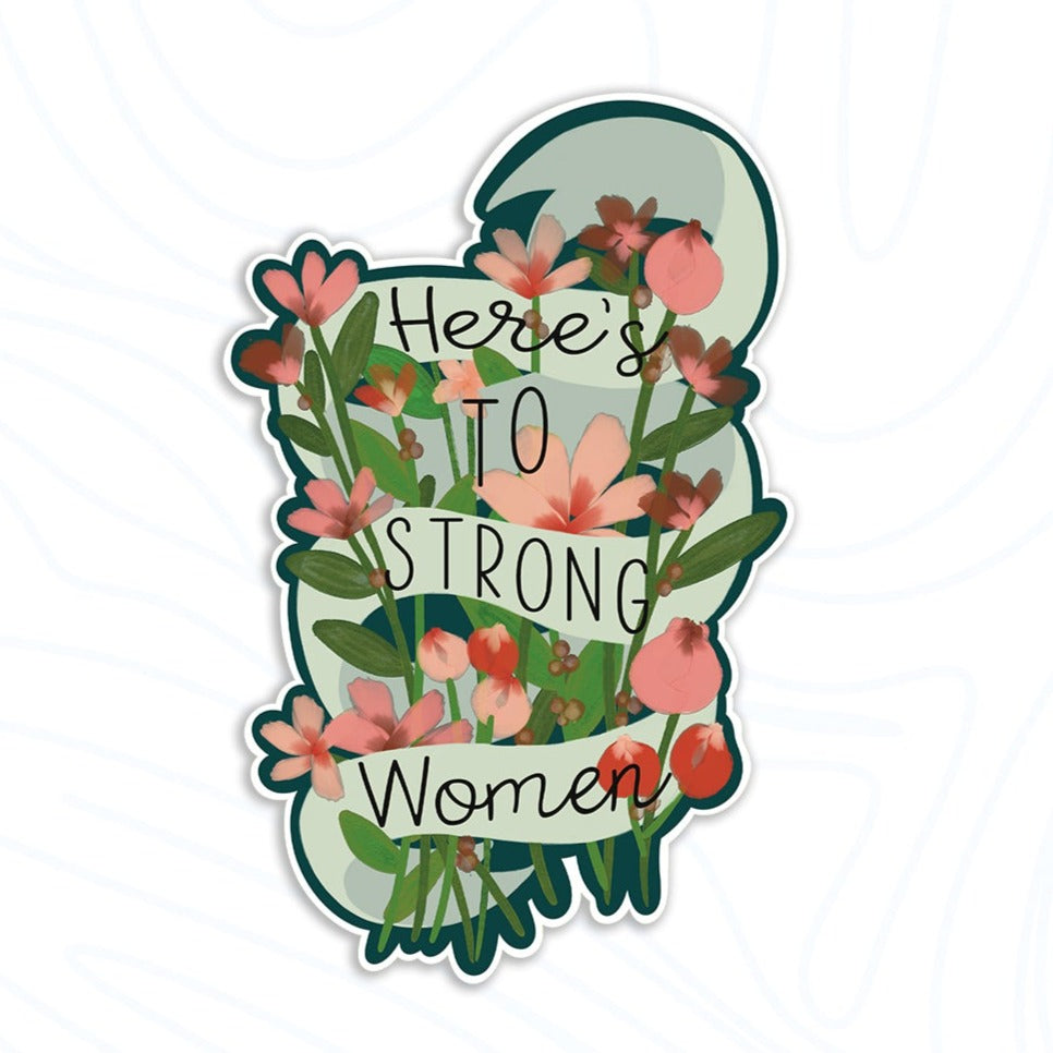 Here's to strong women vinyl sticker