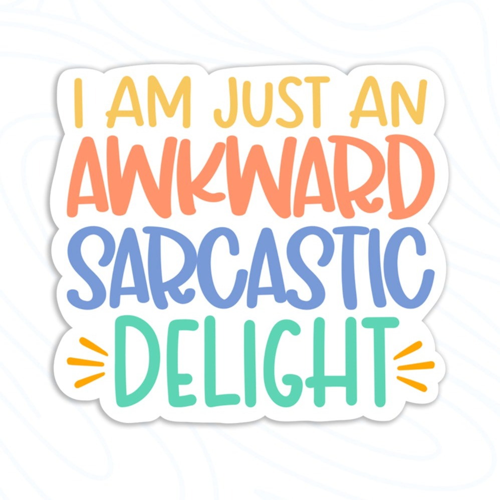 I Am Just An Awkward Sarcastic Delight  Sticker