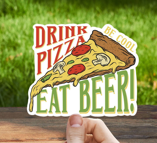 Be cool drink pizza eat beer vinyl sticker