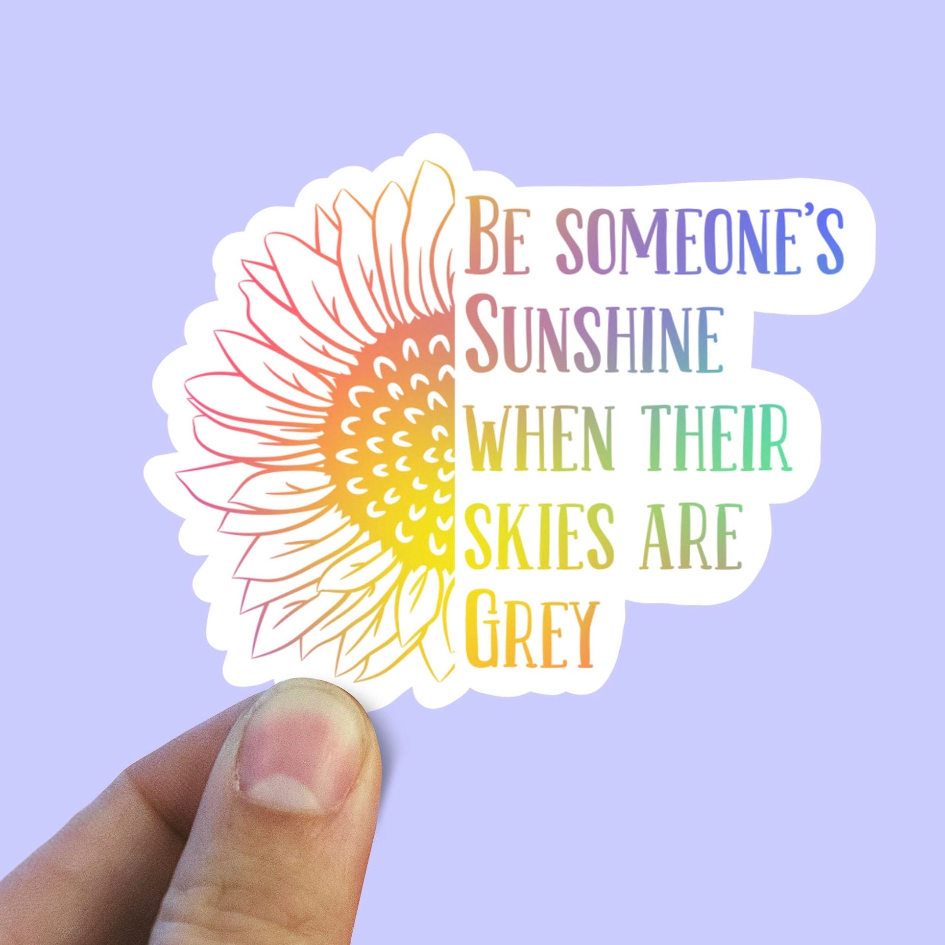 Be someone’s sunshine when their skies are grey vinyl sticker, sunflower sticker, , laptop sticker, waterproof flower sticker