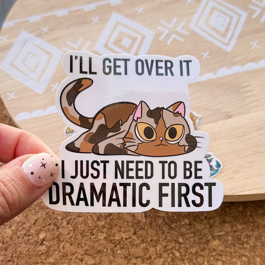 Dramatic cat vinyl sticker, cat stickers, relatable quotes, best friend gift, laptop sticker