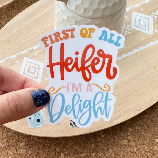 First of All Heifer vinyl sticker, laptop stickers, funny stickers, best friend gift, sarcastic gift, funny gift