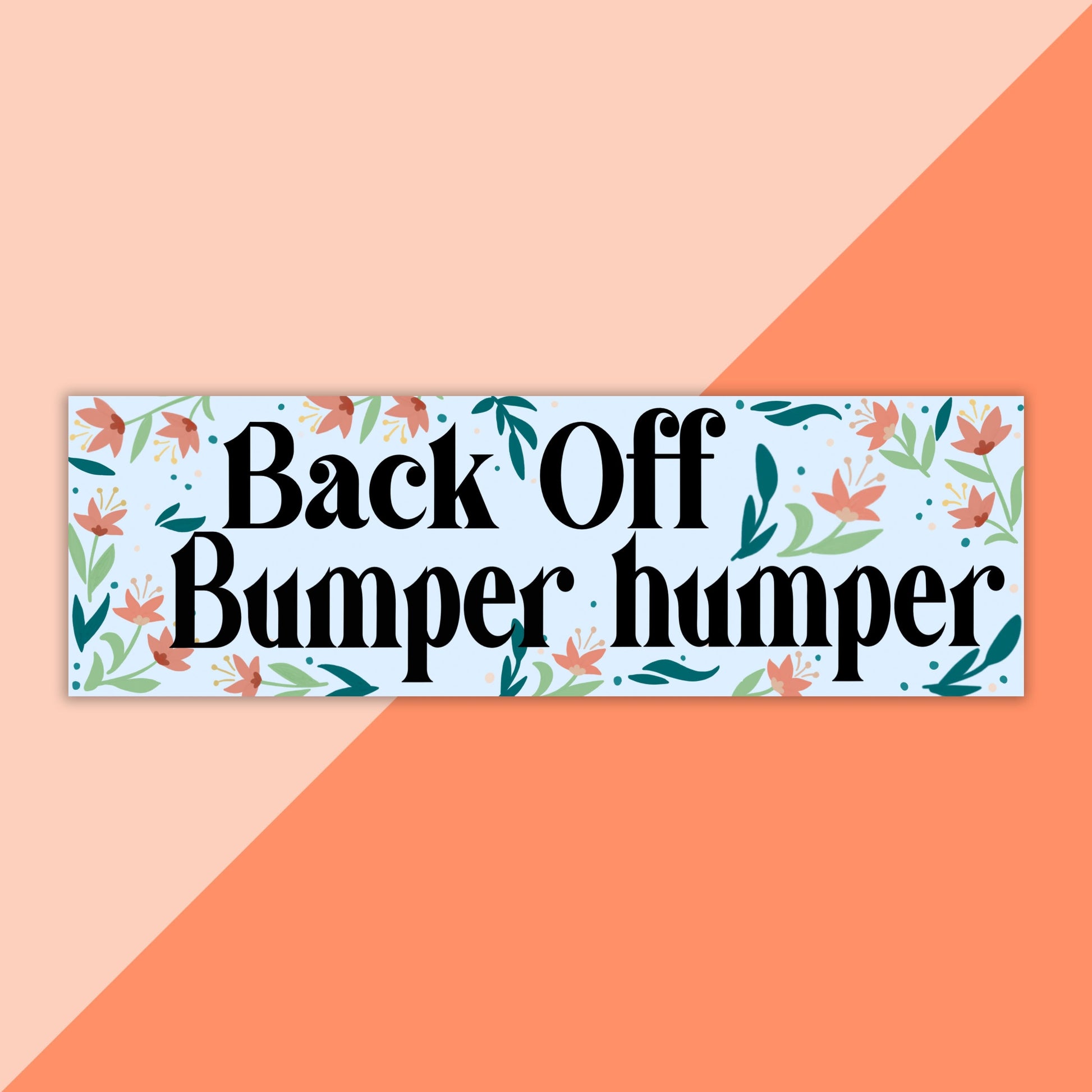 Back Off Bumper Humper Bumper Sticker and Magnet, funny bumper sticker, unhinged stickers, car magnets