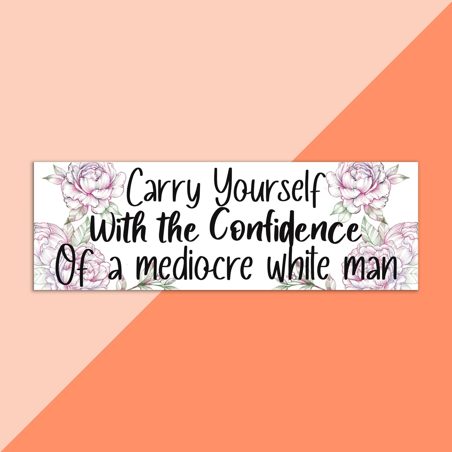 Carry Yourself With The Confidence Bumper Sticker and Magnet, funny bumper sticker, feminist, unhinged stickers, car magnets