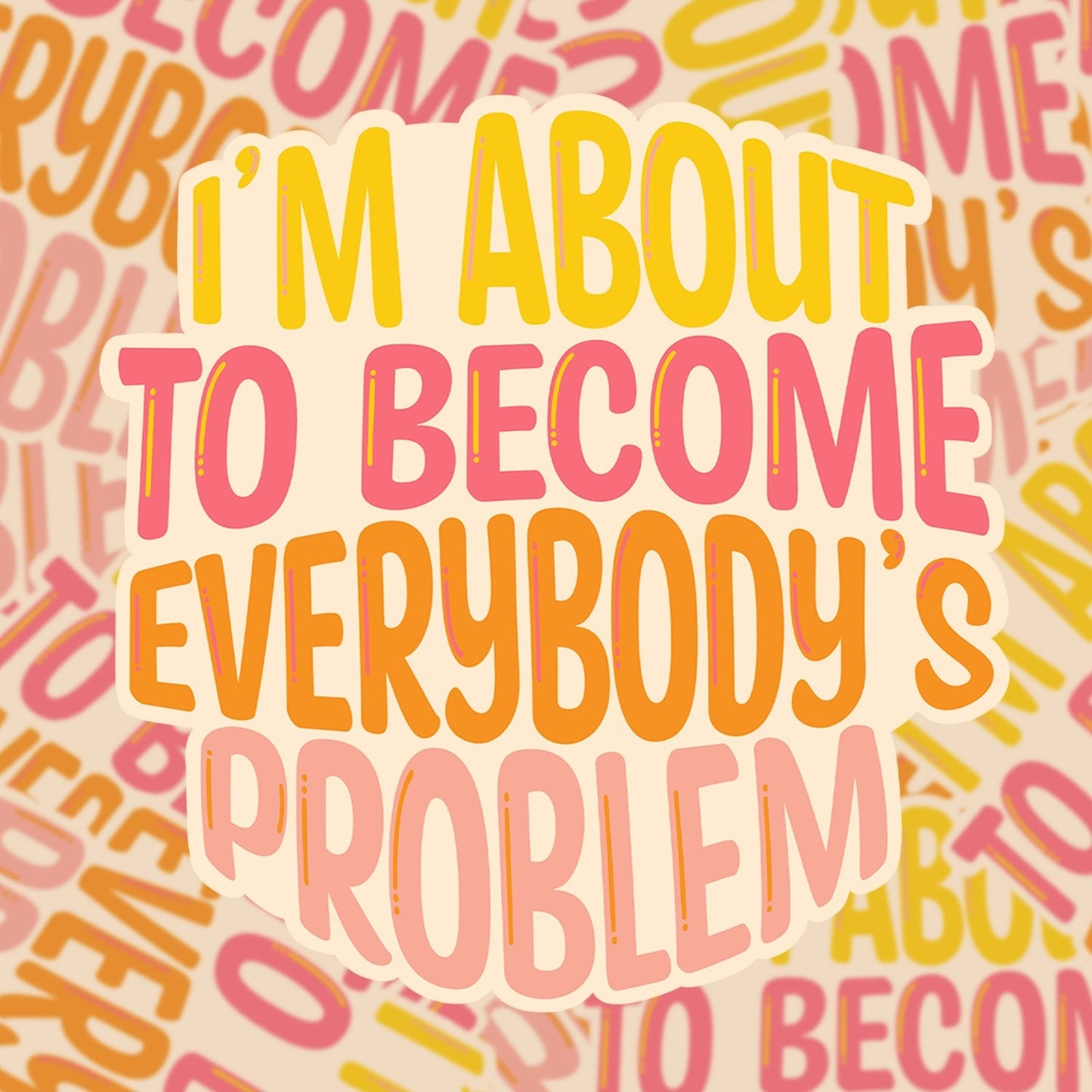 Everybody's Problem Sticker, sticker for water bottle, sarcastic humor stickers, Gift for Her, funny designs