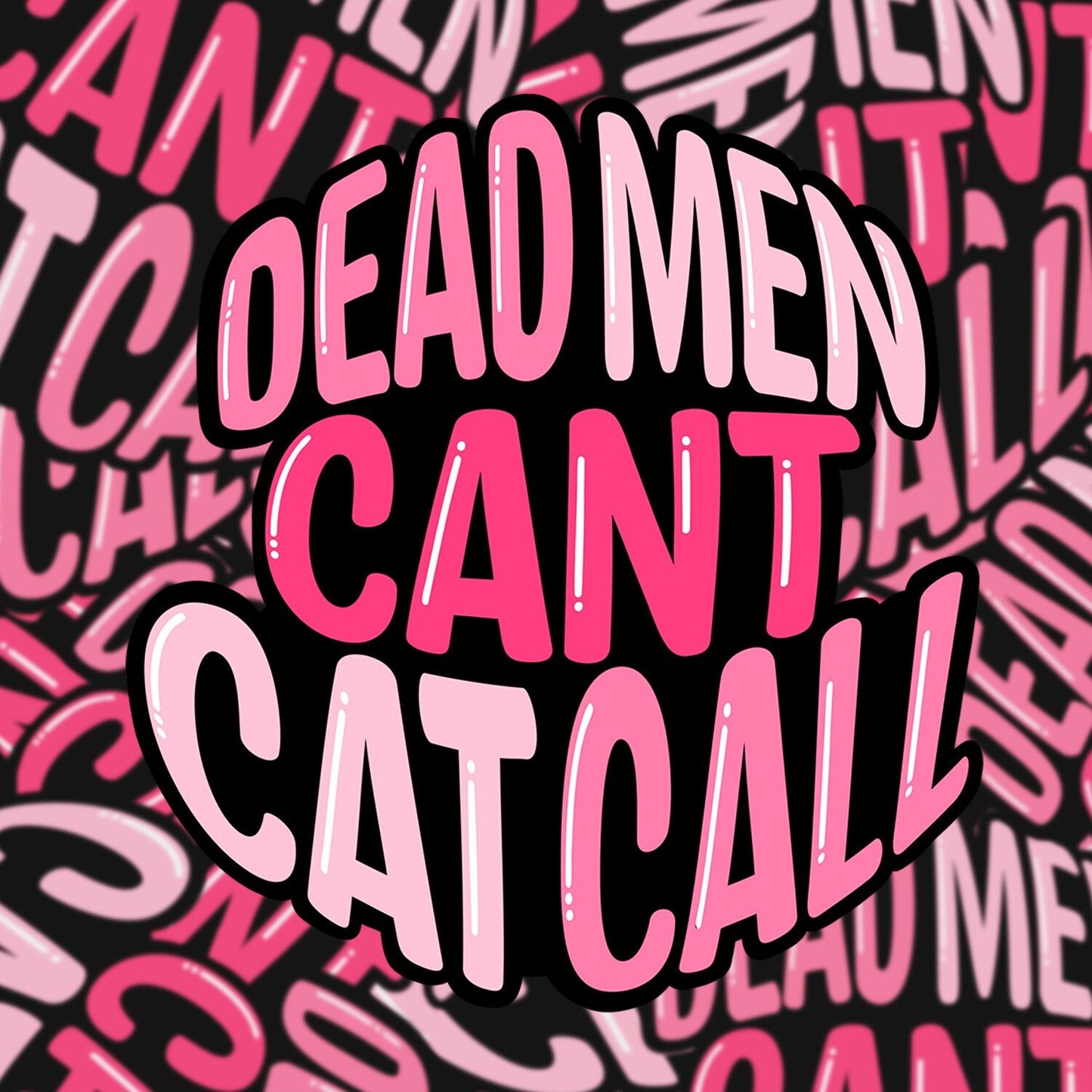 Dead Men Can't Cat Call Sticker, sticker for water bottle, feminist stickers, Gift for Her, Women's Rights