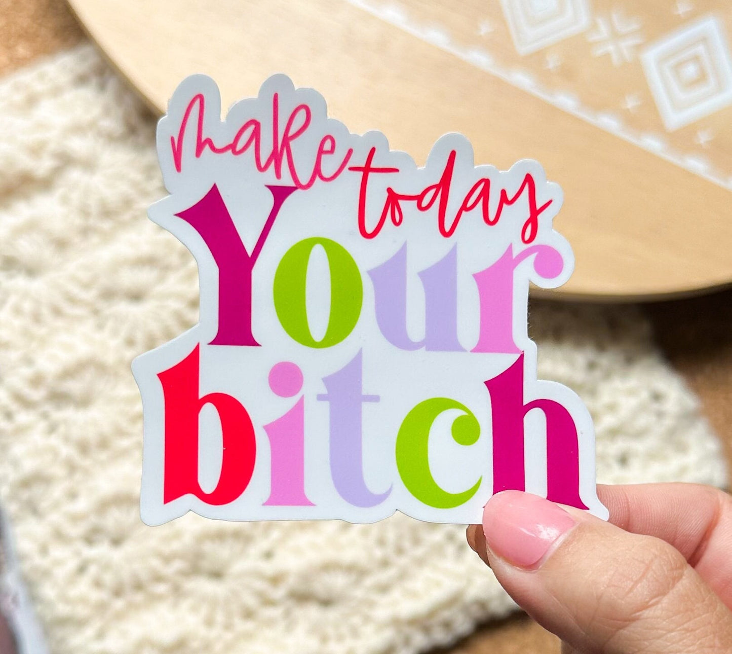 Make Today Your B vinyl sticker, laptop sticker, Meme sticker, adult humor sticker, sarcastic gift, funny gift