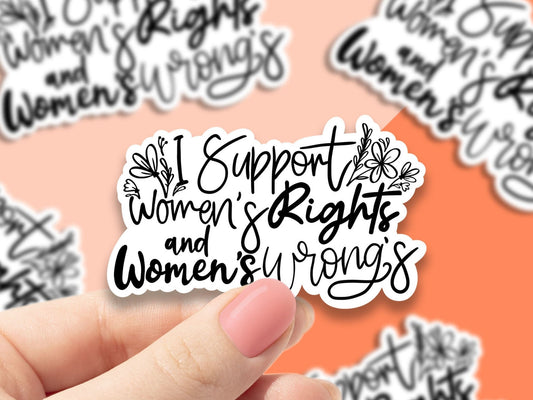 I support women’s rights and wrongs sticker, feminist decals for water bottles, laptop sticker, waterproof sticker for women