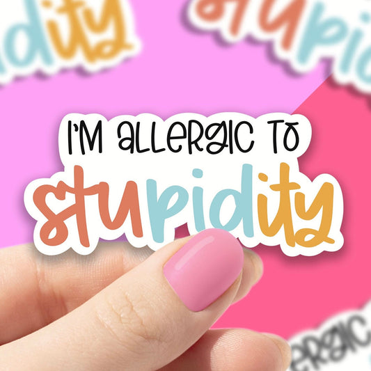 I’m Allergic to Stupidity Sticker, funny stickers, introvert stickers , water bottle stickers, laptop sticker