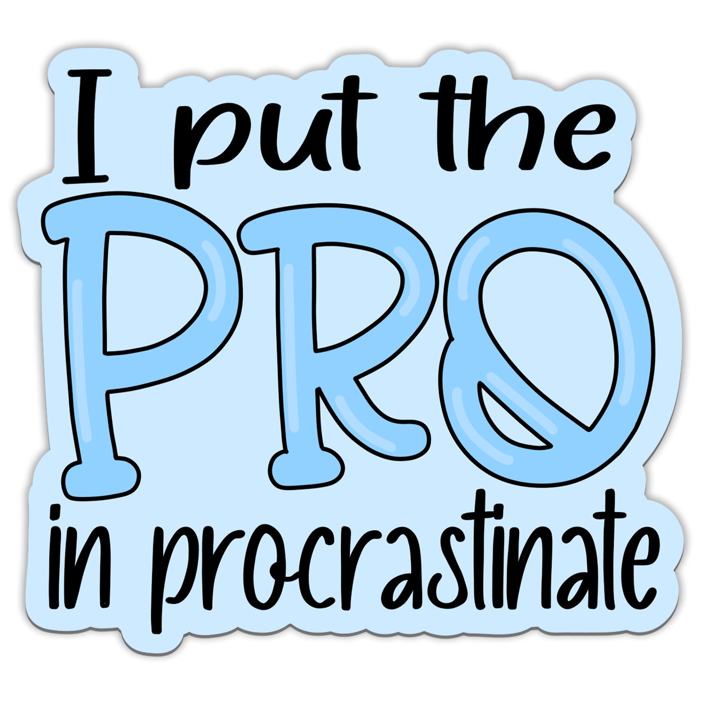 I Put The Pro In Procrastinate Sticker