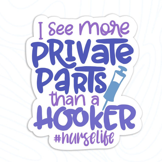 I See More Private Parts Than a Hooker Sticker