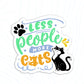 Less people more cats vinyl Sticker