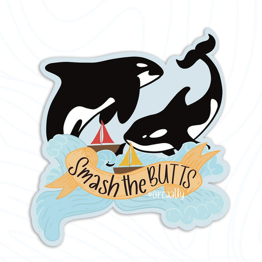 Smash the Butts Orca Sticker