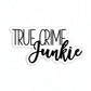 True Crime Junkie Sticker