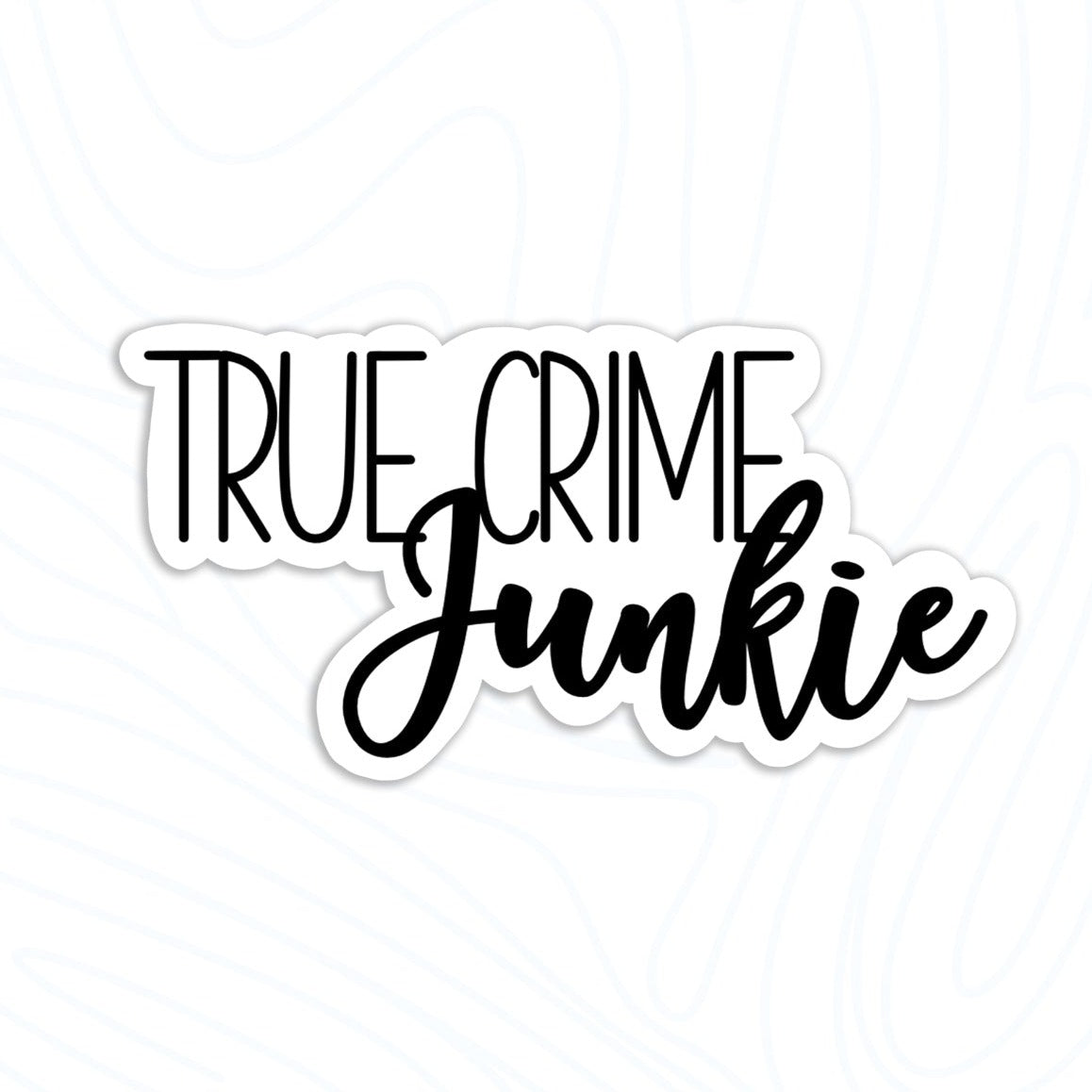 True Crime Junkie Sticker