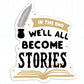 We all become stories sticker