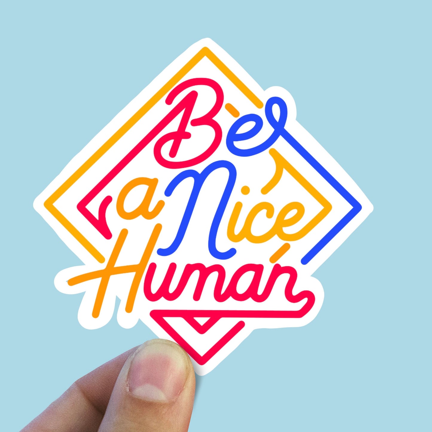 Be a nice human sticker