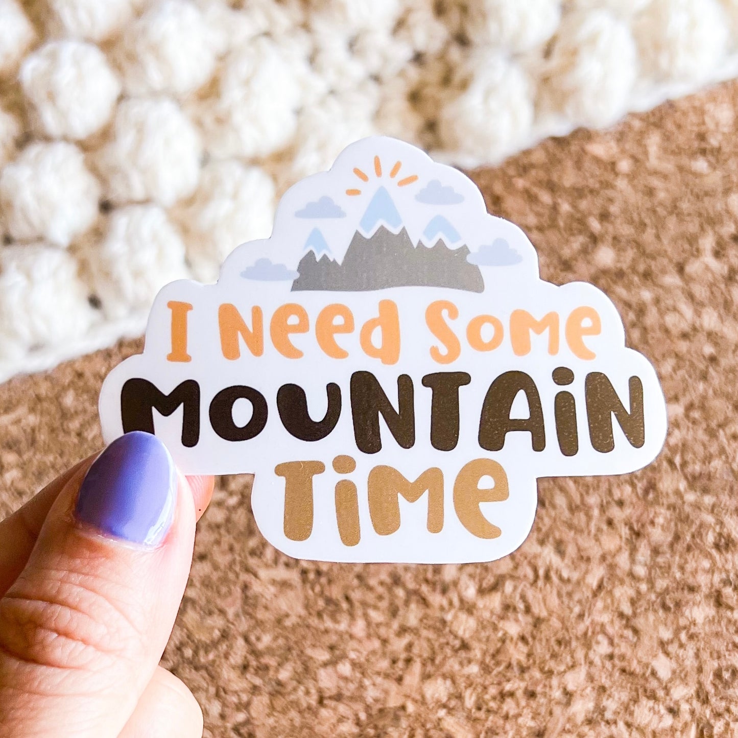 I need some mountain time vinyl Sticker