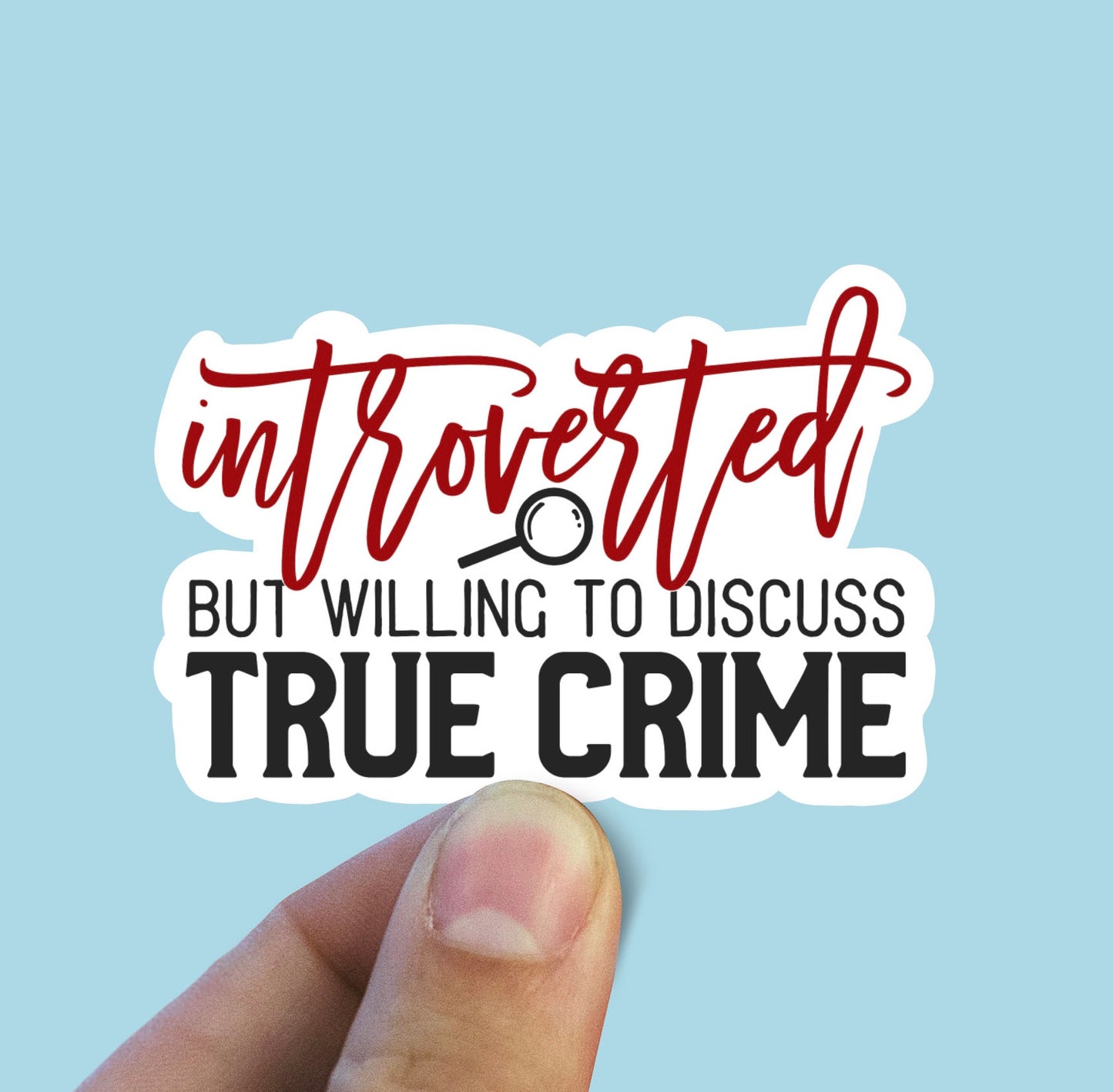 Introverted but willing to discuss true crime sticker