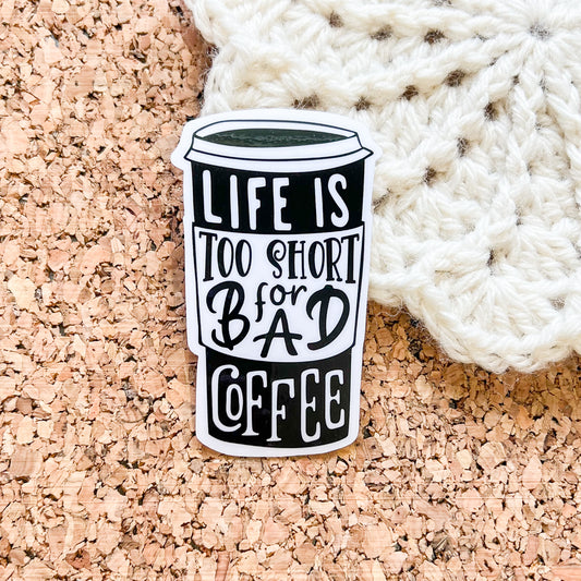 Life is too short for bad coffee vinyl sticker