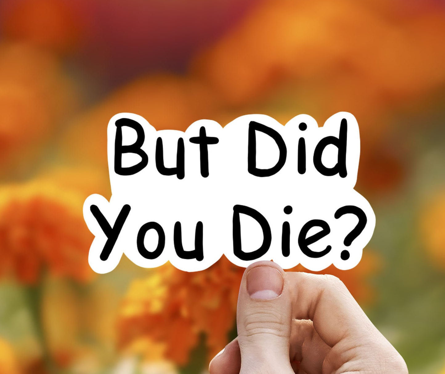 But did you die vinyl sticker, laptop sticker, Meme sticker, best friend gift, sarcastic gift, funny gift