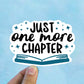 Just one more chapter vinyl sticker, Book quotes, best friend gift,  laptop sticker, motivational quotes,  stickers for hydroflask