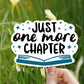 Just one more chapter vinyl sticker, Book quotes, best friend gift,  laptop sticker, motivational quotes,  stickers for hydroflask