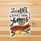 When life gives you lemons sticker, motivational sticker,  fun saying sticker, Macbook sticker, laptop sticker, waterproof flower sticker