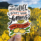 When life gives you lemons sticker, motivational sticker,  fun saying sticker, Macbook sticker, laptop sticker, waterproof flower sticker