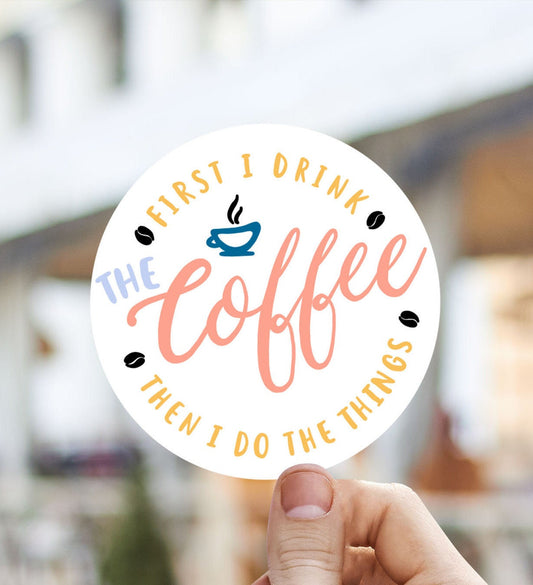 First I do the coffee then I do the things vinyl sticker, laptop sticker, Meme sticker, best friend gift, sarcastic gift, funny gift