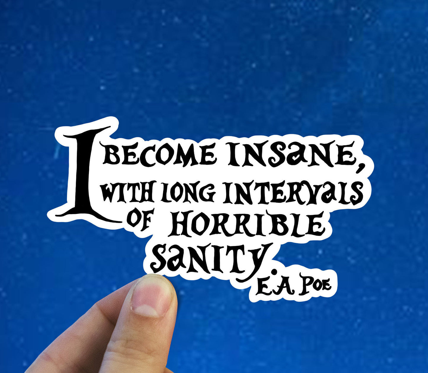 I become insane vinyl sticker, Edgar Allen Poe, Poe quote, gothic literature, book decals, yeti decal, laptop stickers