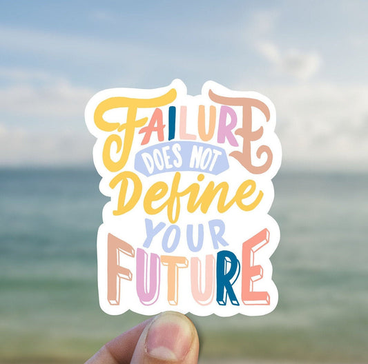 Failure does not define your future vinyl sticker, motivational quote, best friend gift, laptop sticker, stickers for hydroflask