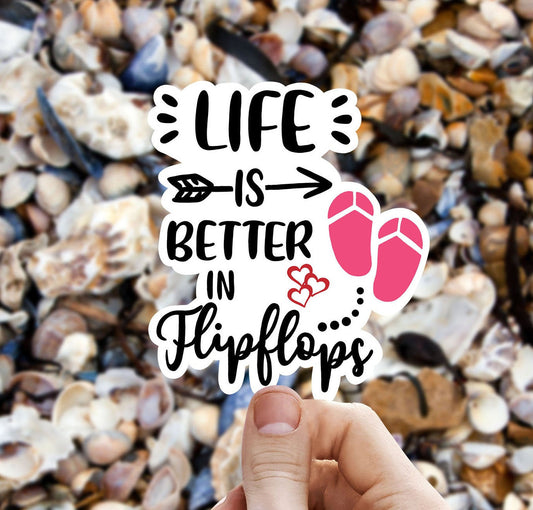 Life is better in flip flops vinyl sticker, best friend gift, laptop sticker, stickers for hydroflask