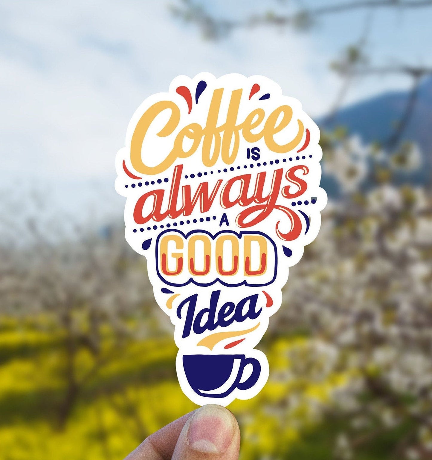 Coffee is always a good idea vinyl sticker, coffee decal,Best friend gift, birthday gift, Macbook sticker, laptop sticker