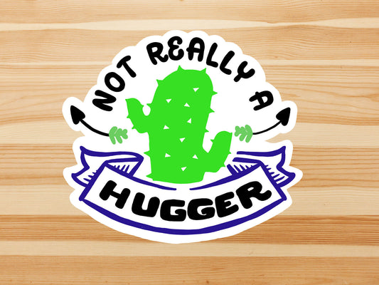 Not really a hugger vinyl sticker, cactus sticker,  Best friend gift, Macbook sticker, laptop sticker, waterproof sticker