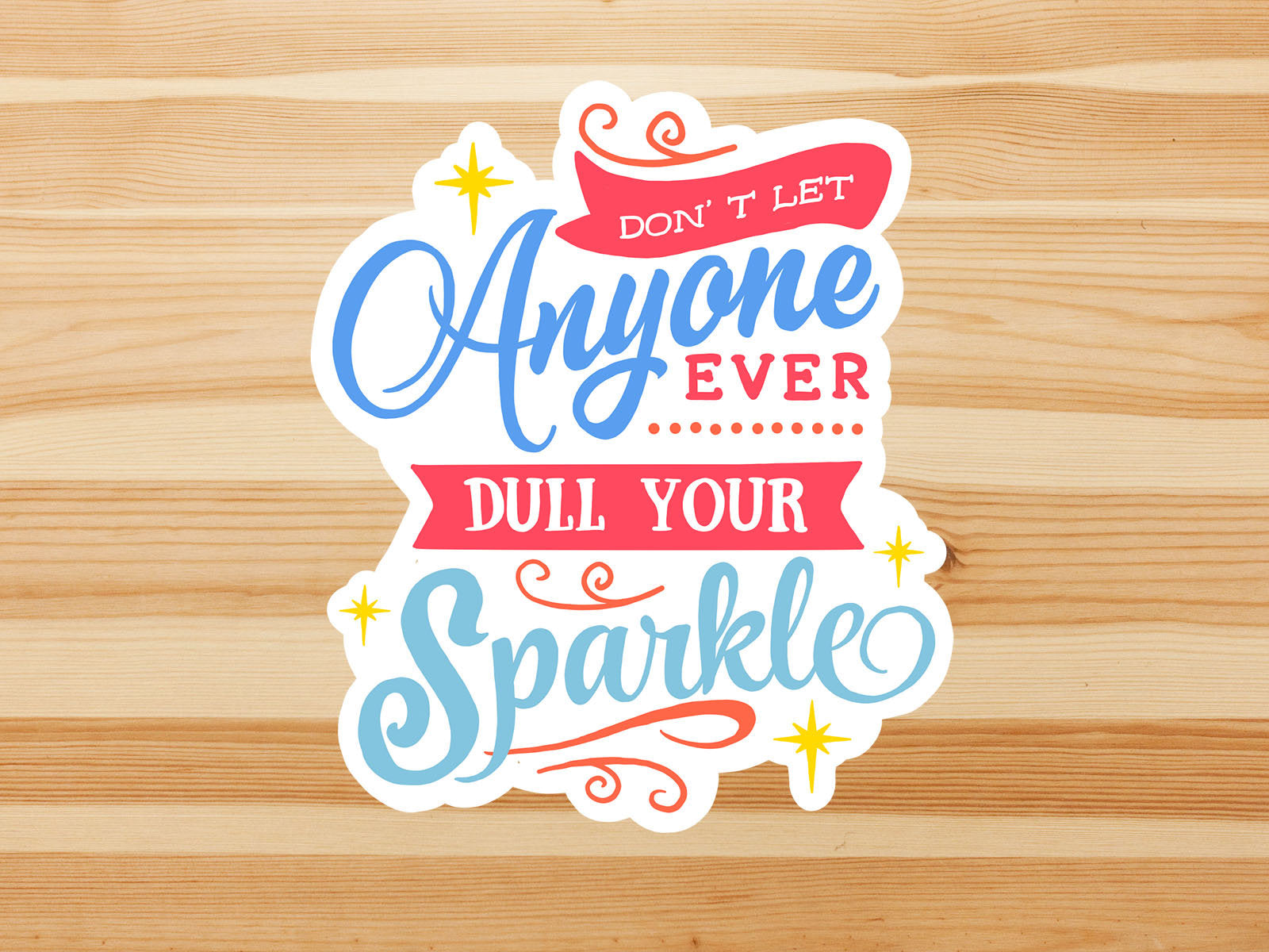 Don’t let anyone ever dull your sparkle sticker, motivational quote,  small gifts, laptop sticker, waterproof flower sticker